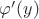 $\varphi'(y)$