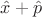 $\hat{x}+\hat{p}$