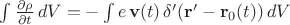 $\int \frac{\partial\rho}{\partial t}\,dV=-\int e\,\mathbf v(t)\,\delta'(\mathbf r'-\mathbf r_0(t))\,dV$
