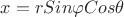$x = r Sin{\varphi} Cos{\theta}$