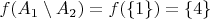 $f(A_1 \setminus A_2) = f( \{ 1 \} ) = \{ 4 \}$