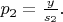 $p_2=\frac{y}{s_2}.$