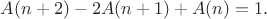 $A(n+2)-2A(n+1)+A(n)=1.$