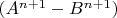 $(A^{n+1}-B^{n+1})$