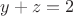 $y+z=2$