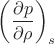 $ \left ( \dfrac{\partial p}{\partial \rho} \right )_s $