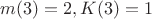 $m(3)=2,K(3)=1$