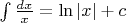$\int\frac{dx}{x} = \ln|x| +c$