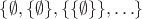 $\{\emptyset, \{\emptyset\}, \{\{\emptyset\}\}, \ldots\}$