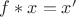 $f \ast x = x'$