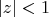 \[\left| z \right| < 1\]