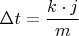 $ \Delta t=\dfrac{k\cdot j}{m}$