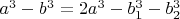 $a^3-b^3=2a^3-b_1^3-b_2^3$