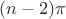 $(n-2)\pi$