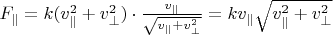 $F_\parallel = k (v_\parallel^2+v_\perp^2) \cdot \frac{v_\parallel}{\sqrt{v_\parallel + v_\perp^2}} = k v_\parallel \sqrt{v_\parallel^2 + v_\perp^2}$