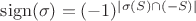 $\operatorname{sign}(\sigma)=(-1)^{|\sigma(S) \cap (-S)|}$ $\operatorname{sign}(\sigma)=(-1)^{|\sigma(S) \cap (-S)|}$