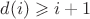 $d(i) \geqslant i + 1$
