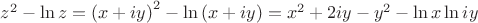 ${z^2} - \ln z = {\left( {x + iy} \right)^2} - \ln \left( {x + iy} \right) = {x^2} + 2iy - {y^2} - \ln x\ln iy$