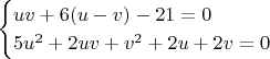 $$
\begin{cases}
uv + 6(u - v) - 21 = 0\\
5u^2 + 2uv + v^2 + 2u + 2v = 0
\end{cases}
$$