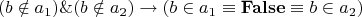 $$(b\notin a_1) \& (b\notin a_2) \rightarrow (b\in a_1 \equiv \mathbf{False} \equiv b\in a_2)$$