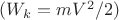 $(W_k=mV^2/2)$