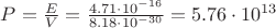 $P=\frac {E} {V} = \frac {4.71\cdot 10^{-16}} {8.18\cdot10^{-30}} = 5.76\cdot10^{13}$