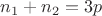 $n_1+n_2=3p$