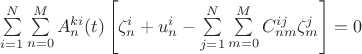 $\sum\limits_{i=1}^N\sum\limits_{n=0}^MA^{ki}_{n}(t)\left[\zeta^i_n+u^i_n-\sum\limits_{j=1}^N\sum\limits_{m=0}^MC^{ij}_{nm}\zeta^j_m\right]=0$