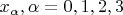 $x_\alpha, \alpha=0,1,2,3$