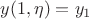 $y(1,\eta)=y_1$