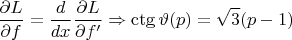$$\frac{\partial L}{\partial f}=\frac{d}{dx}\frac{\partial L}{\partial f^\prime}\Rightarrow\ctg\vartheta(p)=\sqrt3(p-1)$$