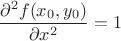 $$\frac{\partial^2f(x_0,y_0)}{\partial x^2}=1$