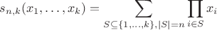 $$
s_{n,k}(x_1, \ldots, x_k) = \sum_{S \subseteq \{ 1,\ldots,k \}, |S| = n} \prod_{i \in S} x_i
$$
