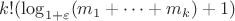 $k!(\log_{1+\varepsilon}(m_1+ \dots +m_k) +1)$
