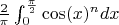 $\frac{2}{\pi}\int^{\frac{\pi}{2}}_{0}\cos(x)^{n}dx$