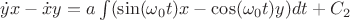 $\dot{y}x-\dot{x}y=a\int(\sin(\omega _0t)x-\cos(\omega _0t)y)dt+C_2$