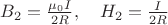 $B_2=\frac{\mu_0 I}{2 R},\quad H_2=\frac{I}{2 R}$