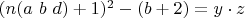 $(n(a\ b\ d)+1)^2-(b+2)=y\cdot z$