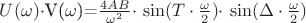 $U(\omega)$\cdot$V($\omega$)=$\frac{4AB}{\omega^2}$\cdot$ $\sin(T\cdot\frac{\omega}{2})$\cdot$ $\sin(\Delta\cdot\frac{\omega}{2})}$$