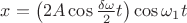 $x = \left(  2A\cos \frac{\delta \omega}{2}t  \right)\cos\omega_1t$