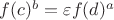 $f(c)^b=\varepsilon f(d)^a$
