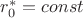 $r_0^*=const$