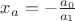 $x_a = -\frac{a_0}{a_1}$ $x_a = -\frac{a_0}{a_1}$