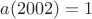$a(2002)=1$