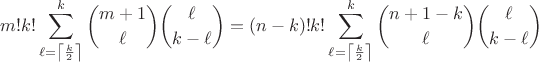 $$m!k!\sum_{\ell=\left\lceil\frac{k}{2}\right\rceil}^k \binom{m+1}{\ell}\binom{\ell}{k-\ell}=(n-k)!k!\sum_{\ell=\left\lceil\frac{k}{2}\right\rceil}^k \binom{n+1-k}{\ell}\binom{\ell}{k-\ell}$$