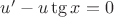 $u'-u\tg x=0$