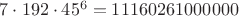 $7\cdot 192\cdot 45^6=11160261000000$