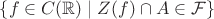 $\{f\in C(\mathbb R)\mid Z(f)\cap A\in\mathcal F\}$