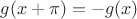 $g(x+\pi)=-g(x)$