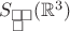 $S_{\raisebox{-0.6em}{\scriptsize{\square}}\!\hspace{-0.5em}\square\!\square}(\mathbb{R}^3)$